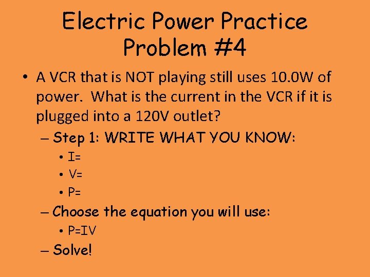 Electric Power Practice Problem #4 • A VCR that is NOT playing still uses