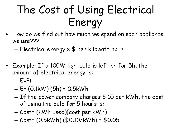 The Cost of Using Electrical Energy • How do we find out how much