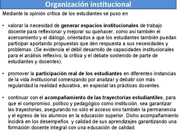 Organización institucional Mediante la opinión crítica de los estudiantes se puso en • valorar