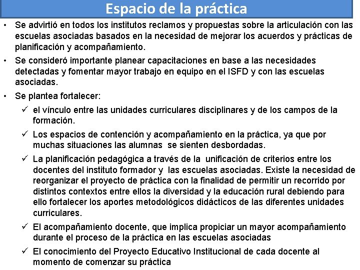 Espacio de la práctica • Se advirtió en todos los institutos reclamos y propuestas