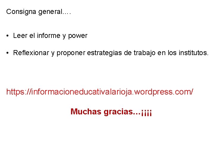 Consigna general…. • Leer el informe y power • Reflexionar y proponer estrategias de