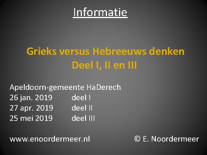 Informatie Grieks versus Hebreeuws denken Deel I, II en III Apeldoorn-gemeente Ha. Derech 26