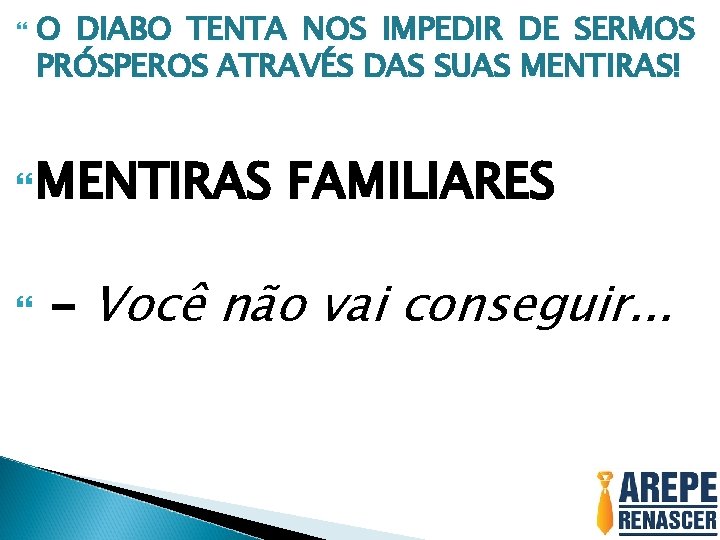  O DIABO TENTA NOS IMPEDIR DE SERMOS PRÓSPEROS ATRAVÉS DAS SUAS MENTIRAS! MENTIRAS