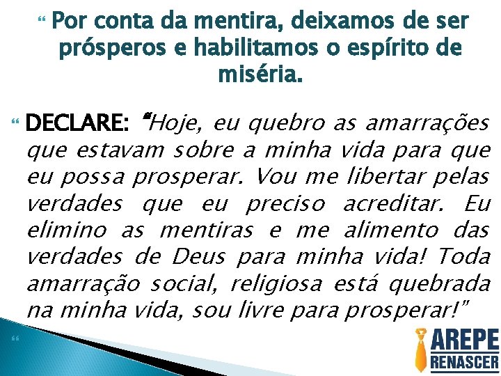  Por conta da mentira, deixamos de ser prósperos e habilitamos o espírito de