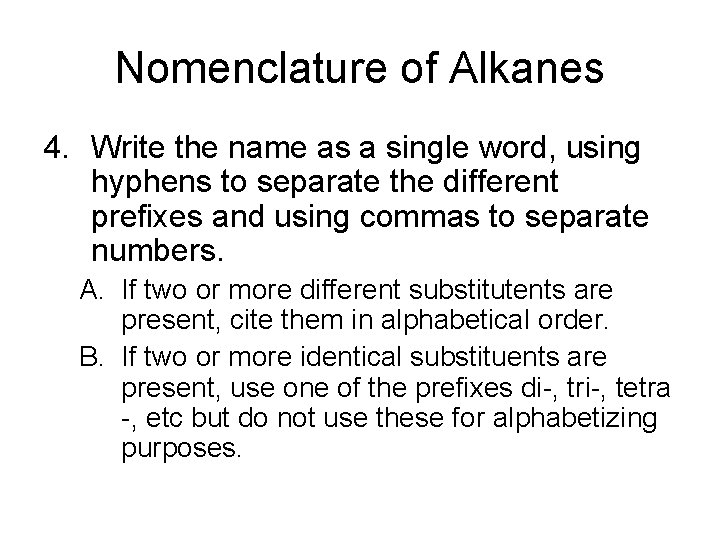 Nomenclature of Alkanes 4. Write the name as a single word, using hyphens to