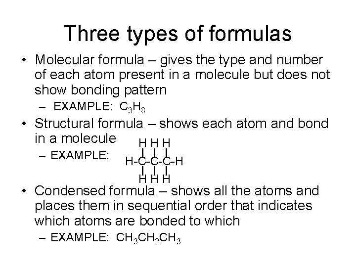 Three types of formulas • Molecular formula – gives the type and number of