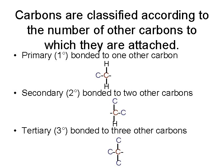 Carbons are classified according to the number of other carbons to which they are