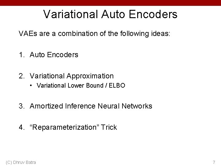 Variational Auto Encoders VAEs are a combination of the following ideas: 1. Auto Encoders Variational Auto Encoders VAEs are a combination of the following ideas: 1. Auto Encoders