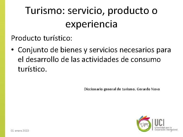 Turismo: servicio, producto o experiencia Producto turístico: • Conjunto de bienes y servicios necesarios