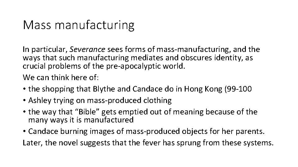 Mass manufacturing In particular, Severance sees forms of mass-manufacturing, and the ways that such