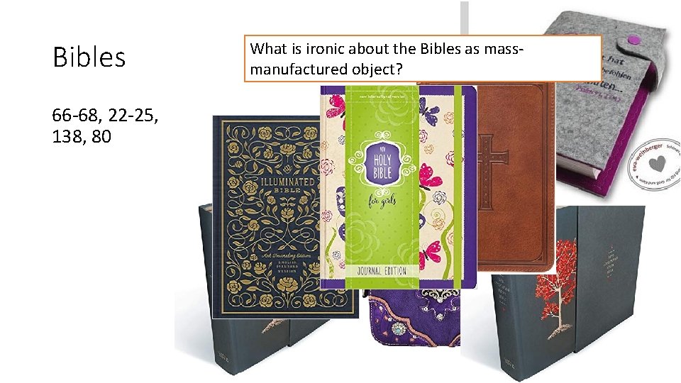 Bibles 66 -68, 22 -25, 138, 80 What is ironic about the Bibles as