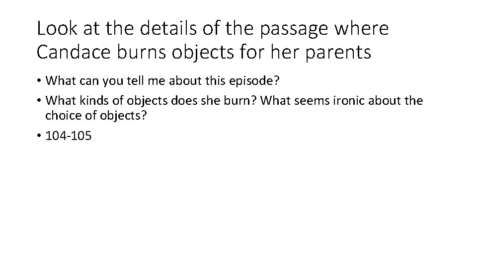 Look at the details of the passage where Candace burns objects for her parents