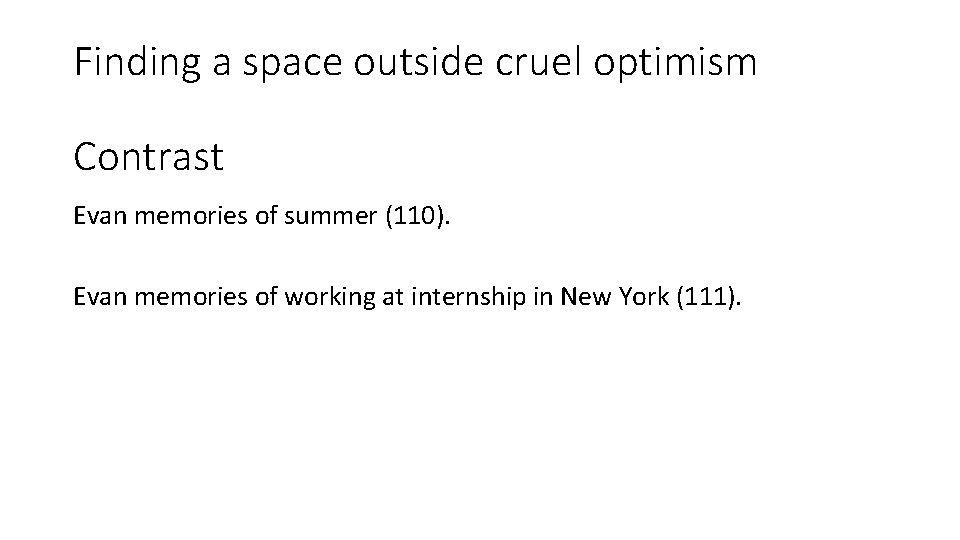 Finding a space outside cruel optimism Contrast Evan memories of summer (110). Evan memories