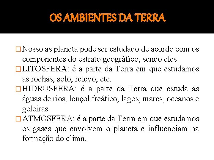 OS AMBIENTES DA TERRA � Nosso as planeta pode ser estudado de acordo com