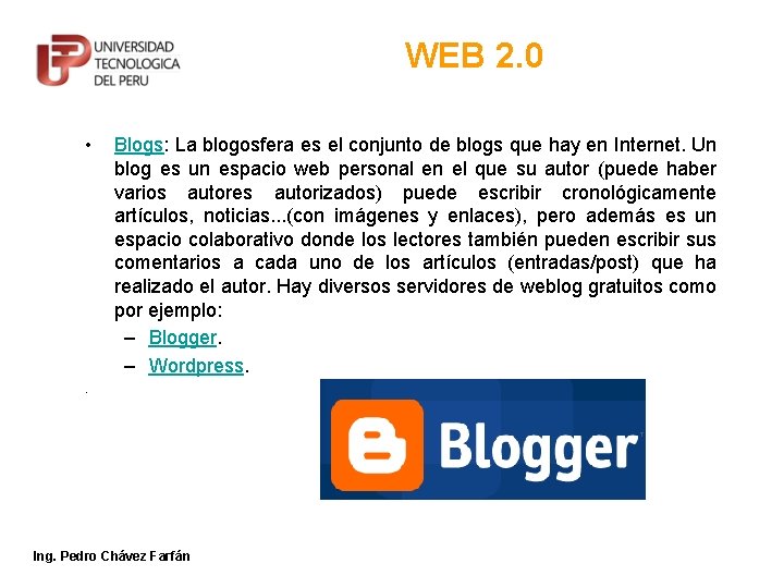 WEB 2. 0 • Blogs: La blogosfera es el conjunto de blogs que hay