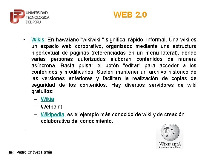 WEB 2. 0 • Wikis: En hawaiano "wiki " significa: rápido, informal. Una wiki