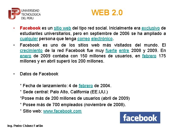 WEB 2. 0 • • Facebook es un sitio web del tipo red social.