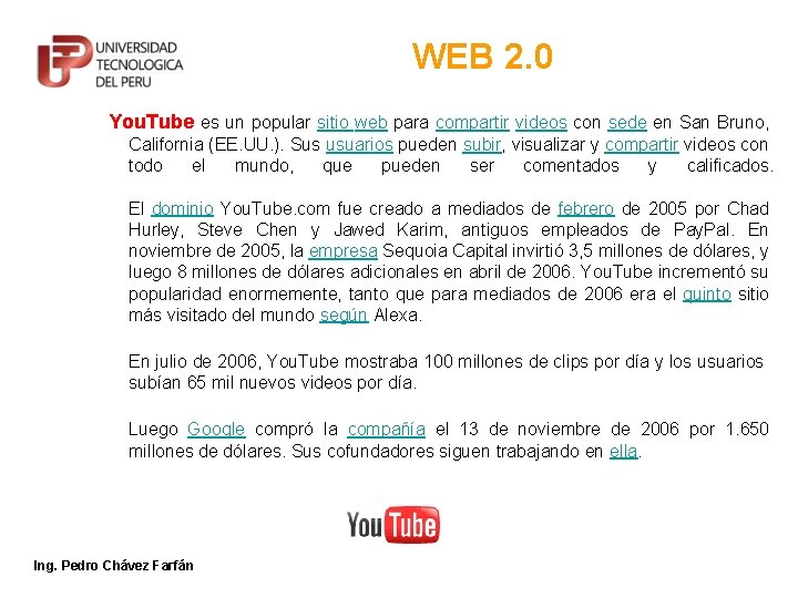 WEB 2. 0 You. Tube es un popular sitio web para compartir videos con