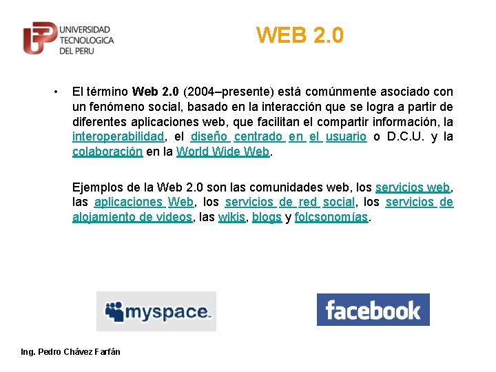 WEB 2. 0 • El término Web 2. 0 (2004–presente) está comúnmente asociado con