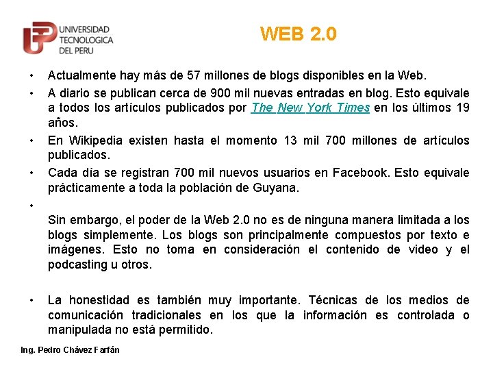 WEB 2. 0 • • Actualmente hay más de 57 millones de blogs disponibles