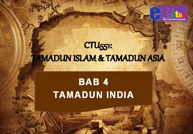 CTU 551: TAMADUN ISLAM & TAMADUN ASIA BAB 4 TAMADUN INDIA 