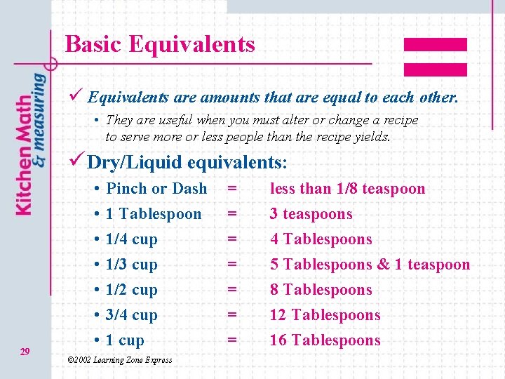 Basic Equivalents ü Equivalents are amounts that are equal to each other. • They