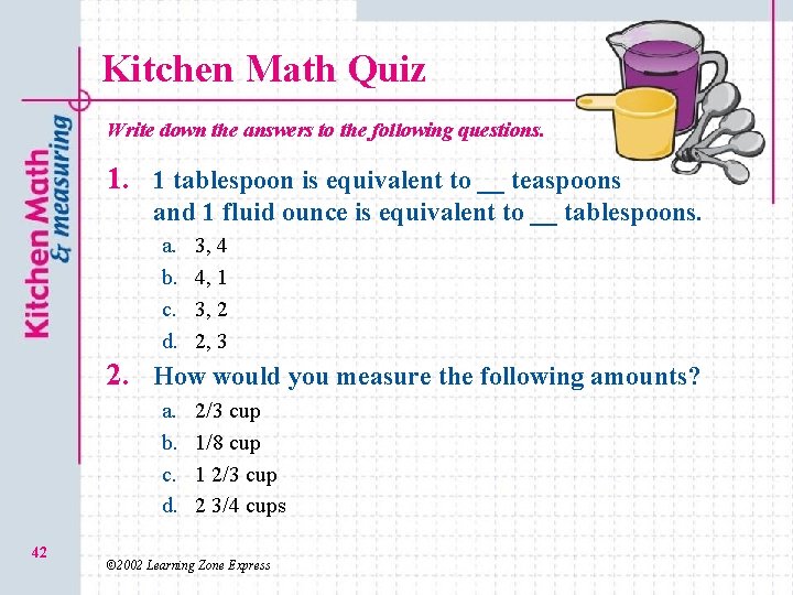 Kitchen Math Quiz Write down the answers to the following questions. 1. 1 tablespoon