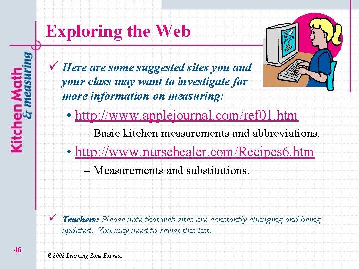 Exploring the Web ü Here are some suggested sites you and your class may