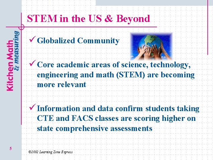 STEM in the US & Beyond ü Globalized Community ü Core academic areas of