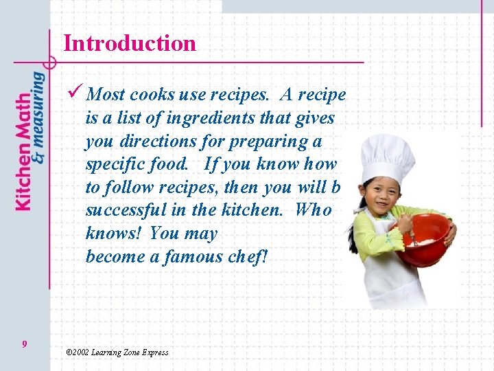 Introduction ü Most cooks use recipes. A recipe is a list of ingredients that