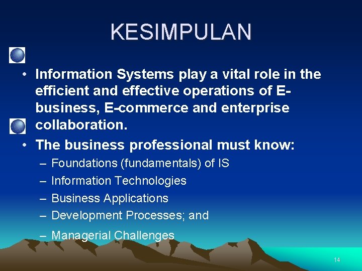 KESIMPULAN • Information Systems play a vital role in the efficient and effective operations