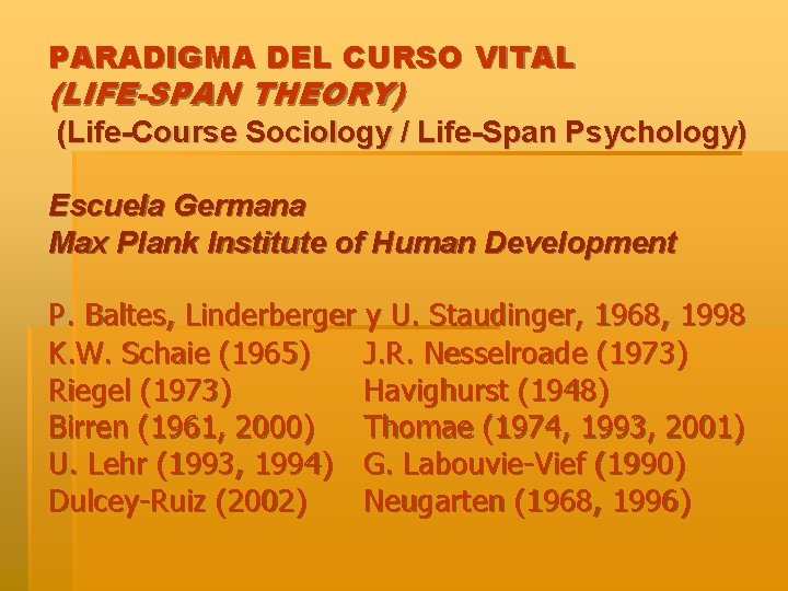 PARADIGMA DEL CURSO VITAL (LIFE-SPAN THEORY) (Life-Course Sociology / Life-Span Psychology) Escuela Germana Max