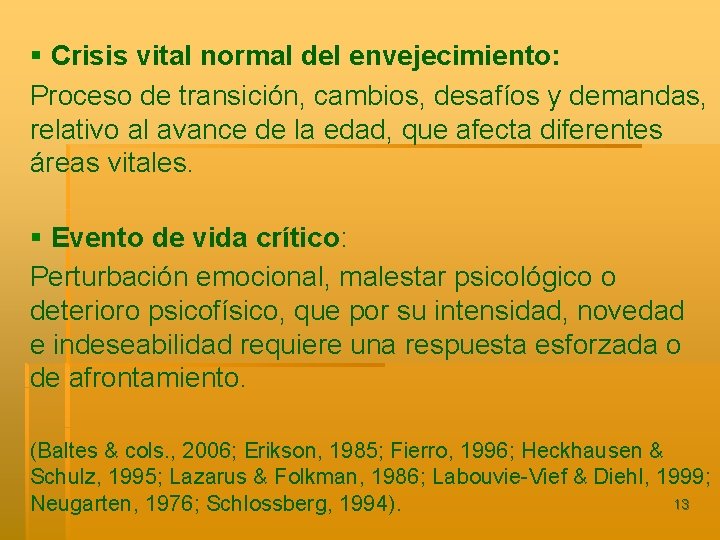 § Crisis vital normal del envejecimiento: Proceso de transición, cambios, desafíos y demandas, relativo