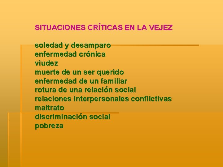 SITUACIONES CRÍTICAS EN LA VEJEZ soledad y desamparo enfermedad crónica viudez muerte de un