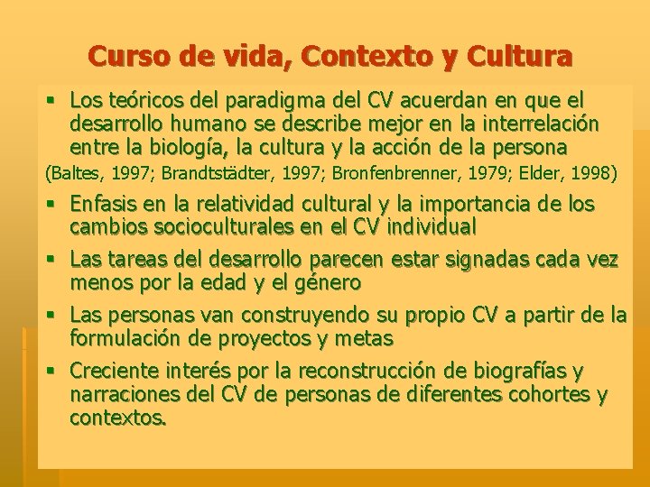 Curso de vida, Contexto y Cultura § Los teóricos del paradigma del CV acuerdan