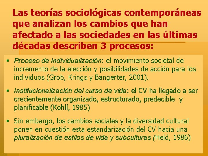 Las teorías sociológicas contemporáneas que analizan los cambios que han afectado a las sociedades