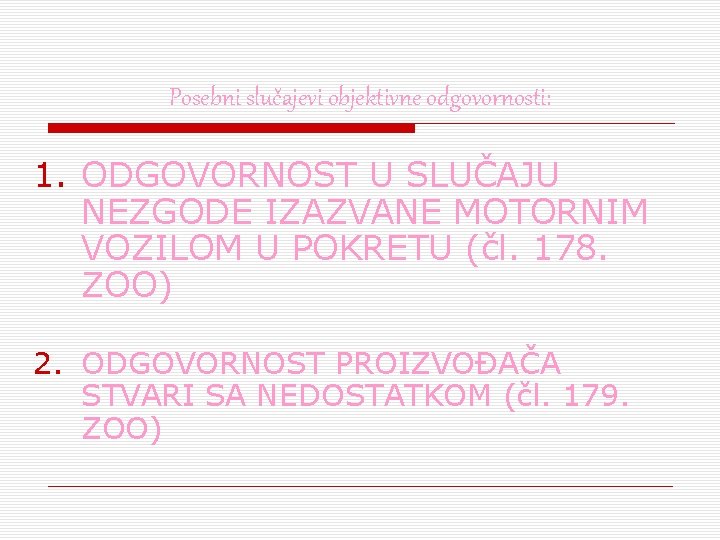 Posebni slučajevi objektivne odgovornosti: 1. ODGOVORNOST U SLUČAJU NEZGODE IZAZVANE MOTORNIM VOZILOM U POKRETU