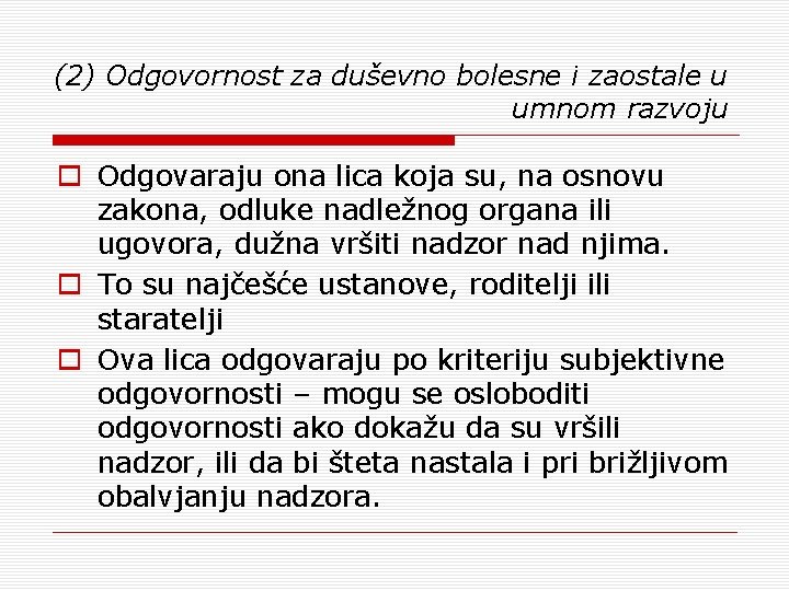 (2) Odgovornost za duševno bolesne i zaostale u umnom razvoju o Odgovaraju ona lica