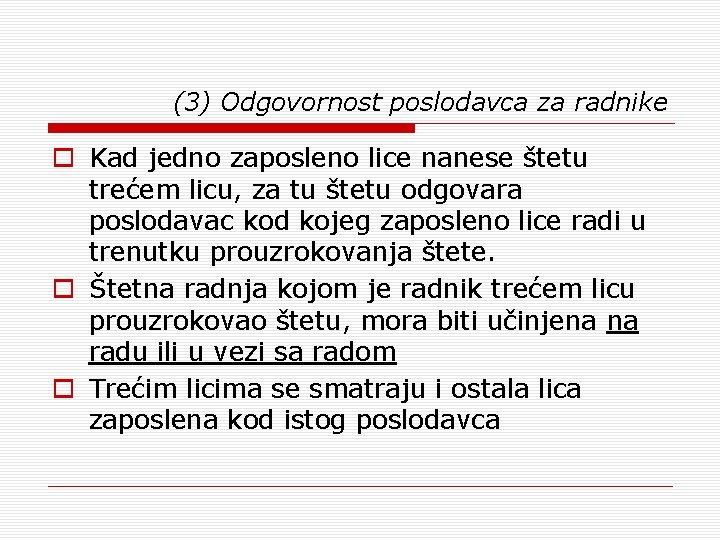 (3) Odgovornost poslodavca za radnike o Kad jedno zaposleno lice nanese štetu trećem licu,