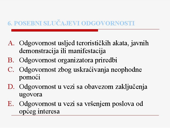 6. POSEBNI SLUČAJEVI ODGOVORNOSTI A. Odgovornost usljed terorističkih akata, javnih demonstracija ili manifestacija B.