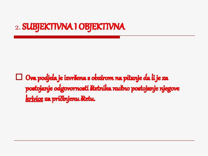 2. SUBJEKTIVNA I OBJEKTIVNA o Ova podjela je izvršena s obzirom na pitanje da