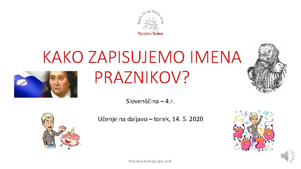 KAKO ZAPISUJEMO IMENA PRAZNIKOV? Slovenščina – 4. r. Učenje na daljavo – torek, 14.