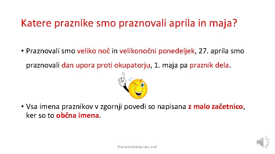 Katere praznike smo praznovali aprila in maja? • Praznovali smo veliko noč in velikonočni