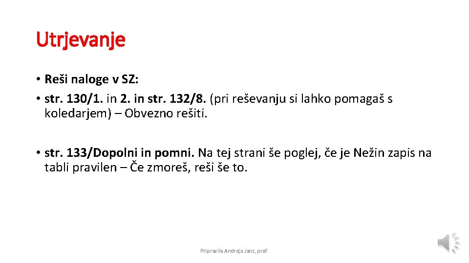 Utrjevanje • Reši naloge v SZ: • str. 130/1. in 2. in str. 132/8.