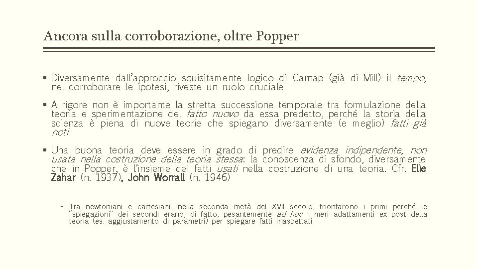 Ancora sulla corroborazione, oltre Popper § Diversamente dall’approccio squisitamente logico di Carnap (già di