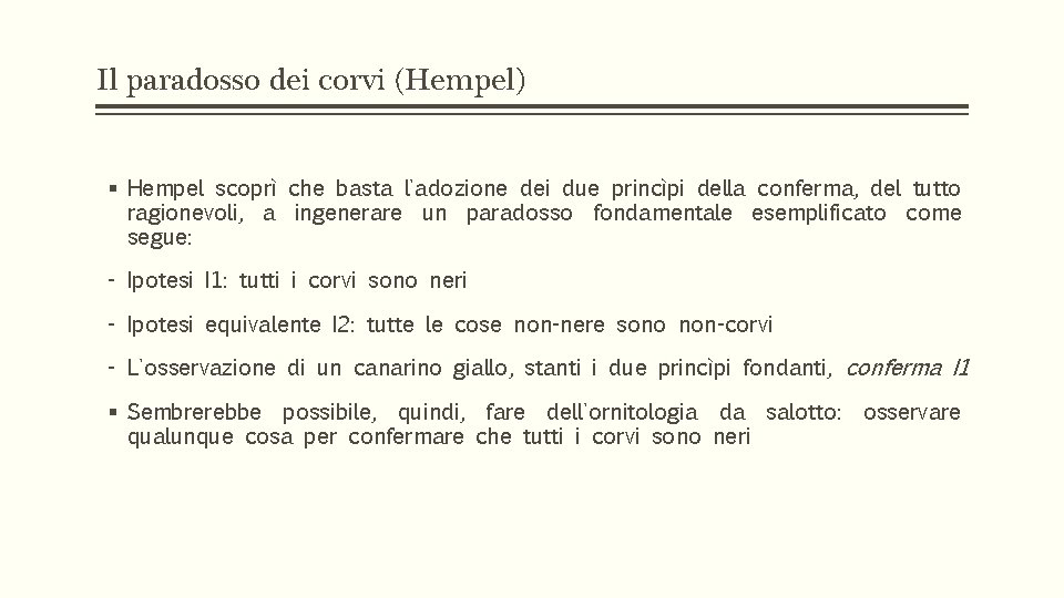 Il paradosso dei corvi (Hempel) § Hempel scoprì che basta l'adozione dei due princìpi