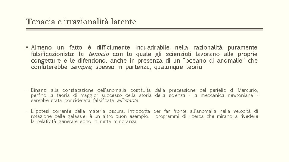 Tenacia e irrazionalità latente § Almeno un fatto è difficilmente inquadrabile nella razionalità puramente