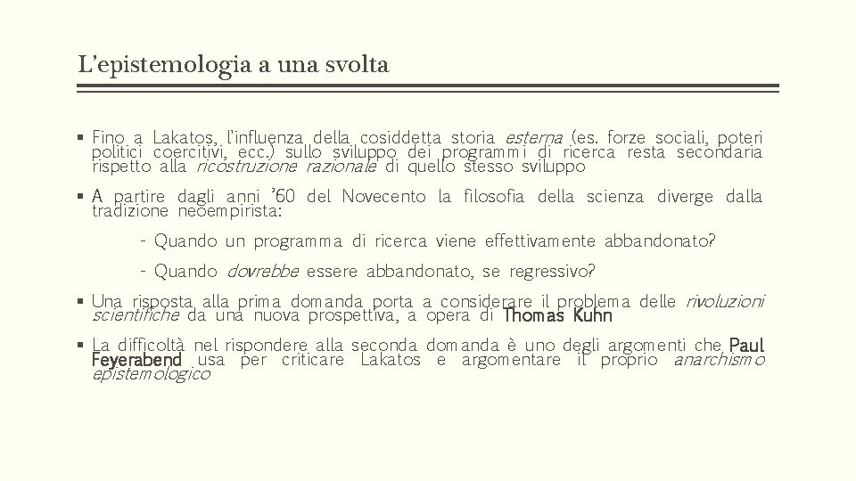 L’epistemologia a una svolta § Fino a Lakatos, l'influenza della cosiddetta storia esterna (es.