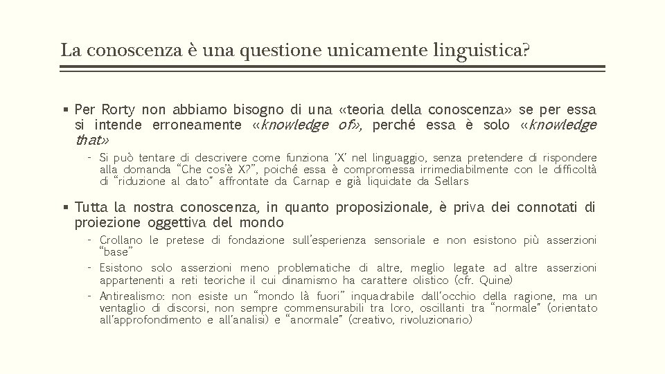 La conoscenza è una questione unicamente linguistica? § Per Rorty non abbiamo bisogno di