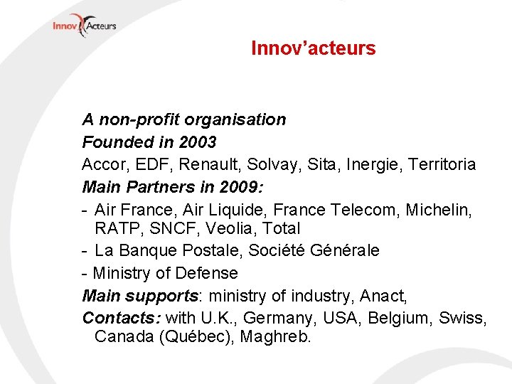 Innov’acteurs A non-profit organisation Founded in 2003 Accor, EDF, Renault, Solvay, Sita, Inergie, Territoria